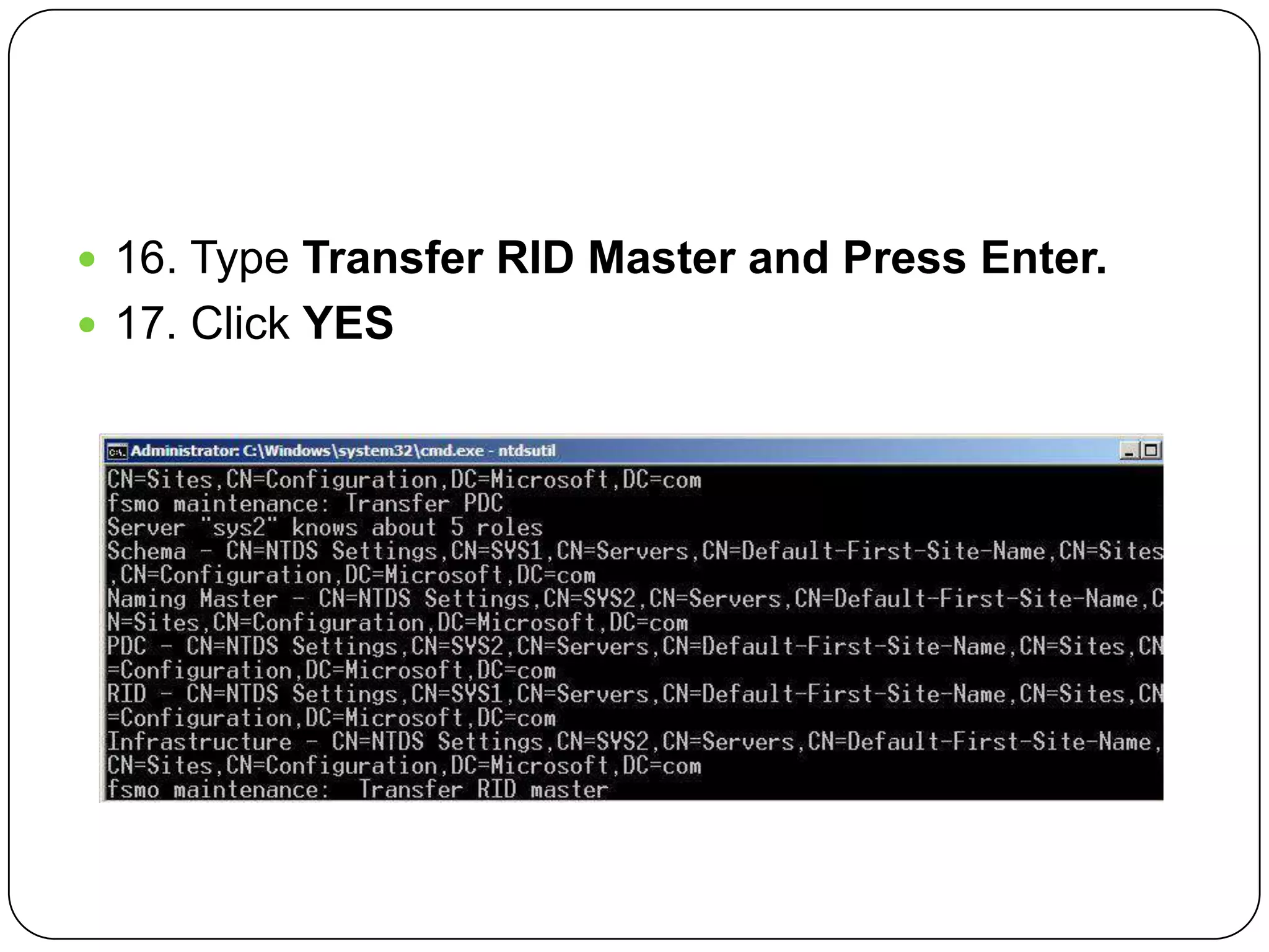  16. Type Transfer RID Master and Press Enter.
 17. Click YES
 