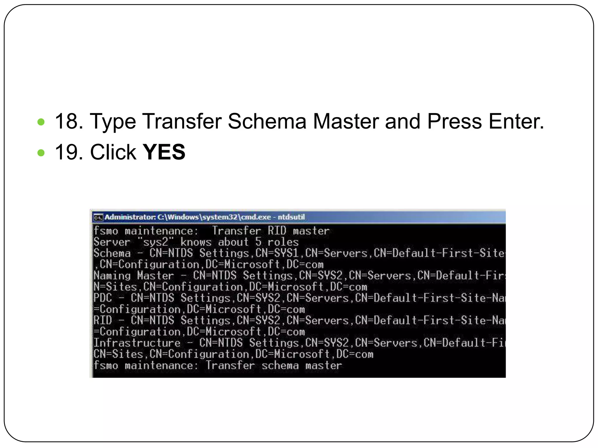  18. Type Transfer Schema Master and Press Enter.
 19. Click YES
 