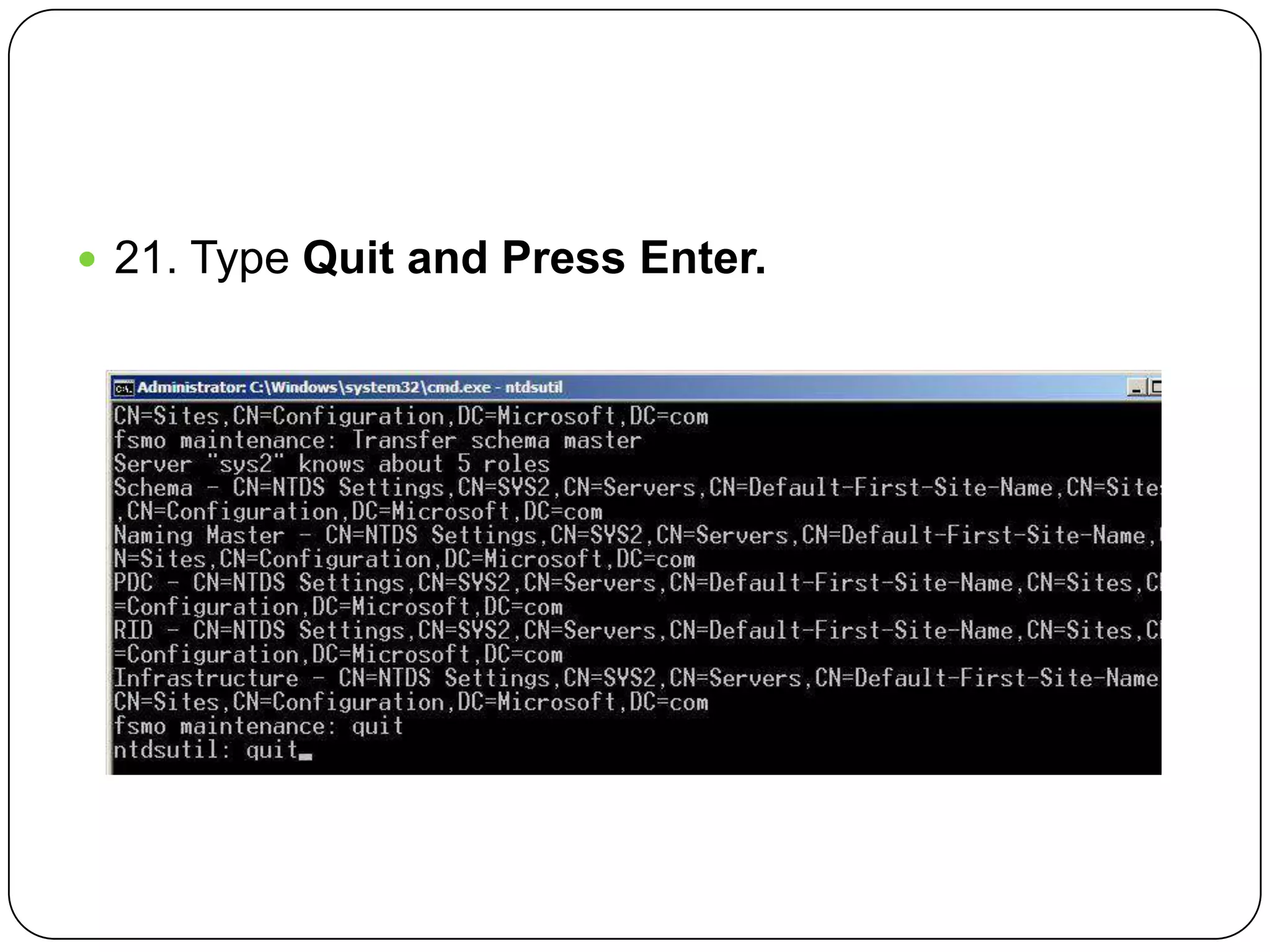  21. Type Quit and Press Enter.
 