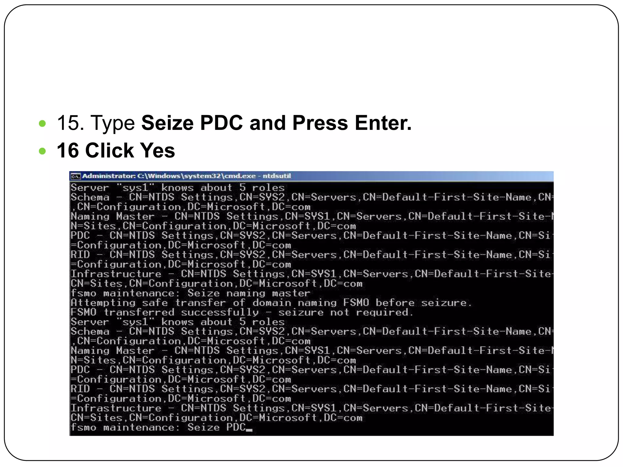  15. Type Seize PDC and Press Enter.
 16 Click Yes
 