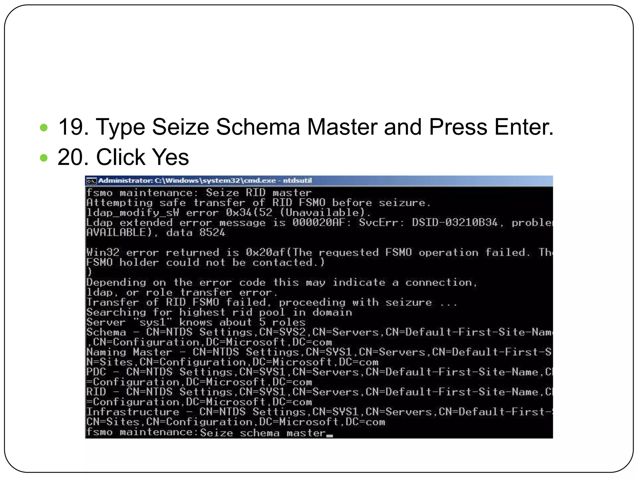  19. Type Seize Schema Master and Press Enter.
 20. Click Yes
 