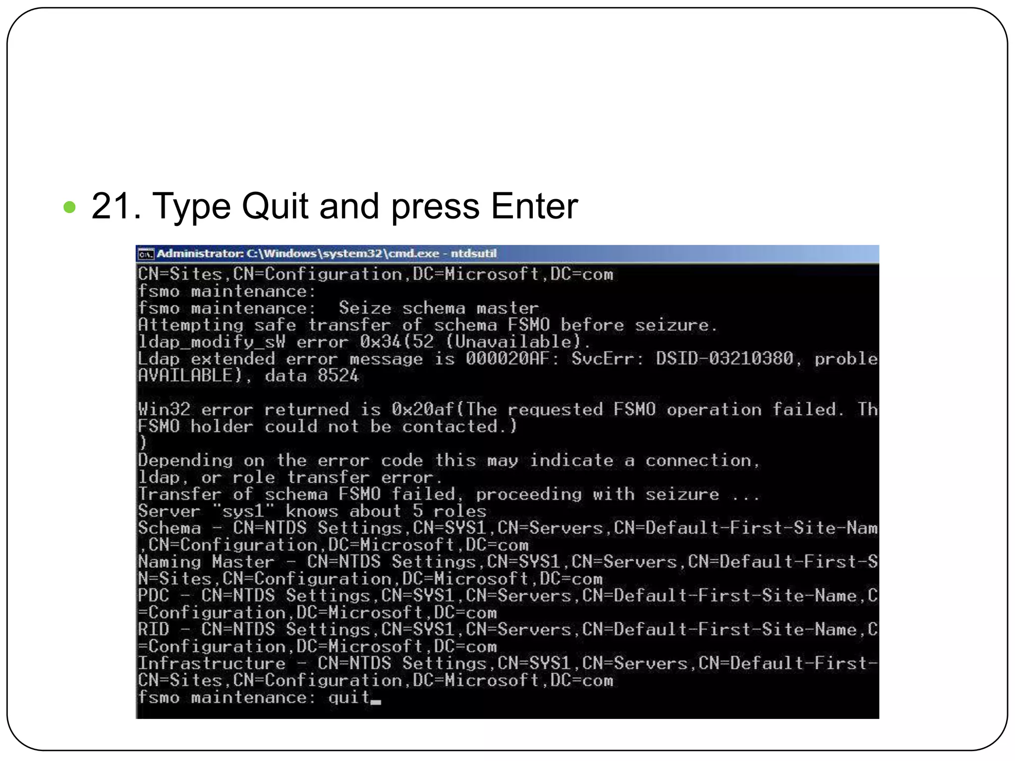  21. Type Quit and press Enter
 