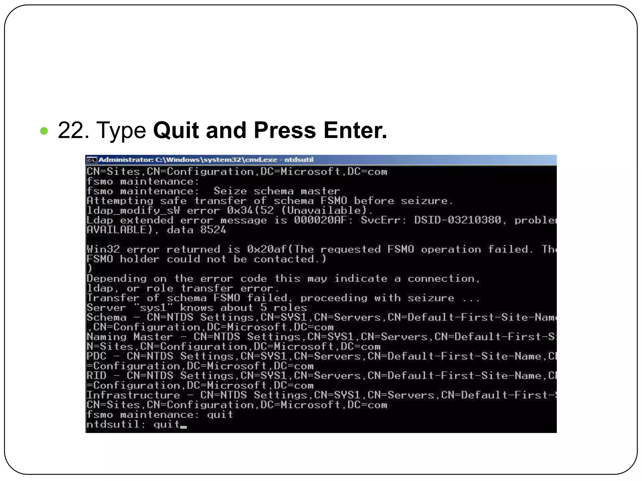  22. Type Quit and Press Enter.
 