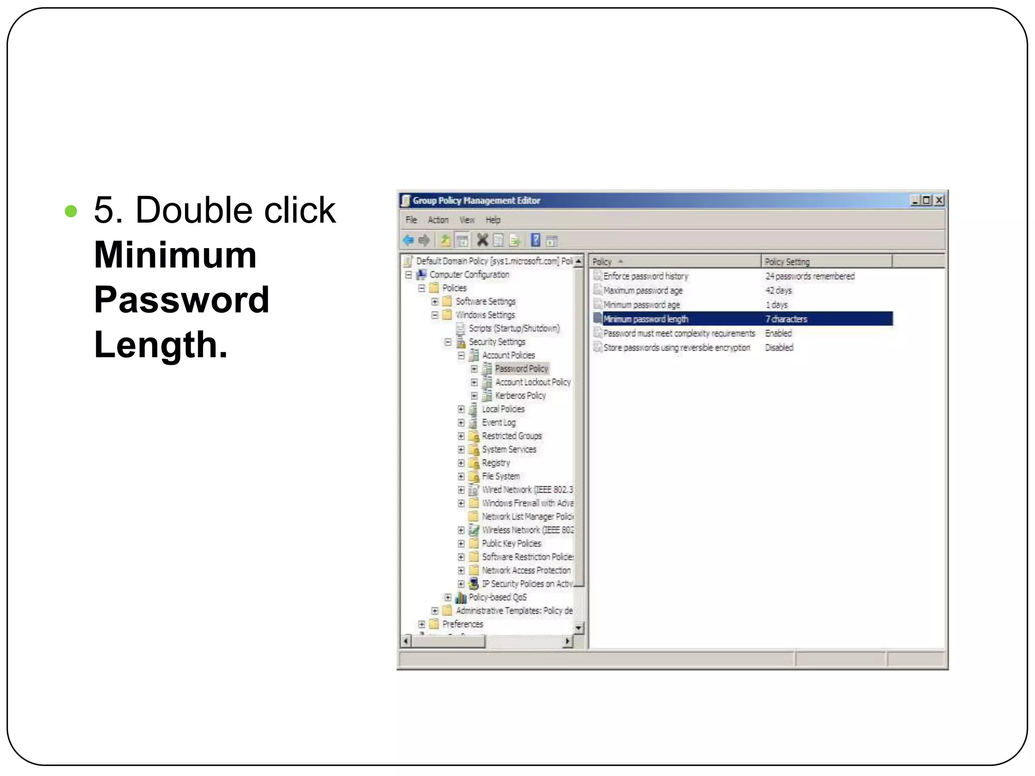  5. Double click
Minimum
Password
Length.
 