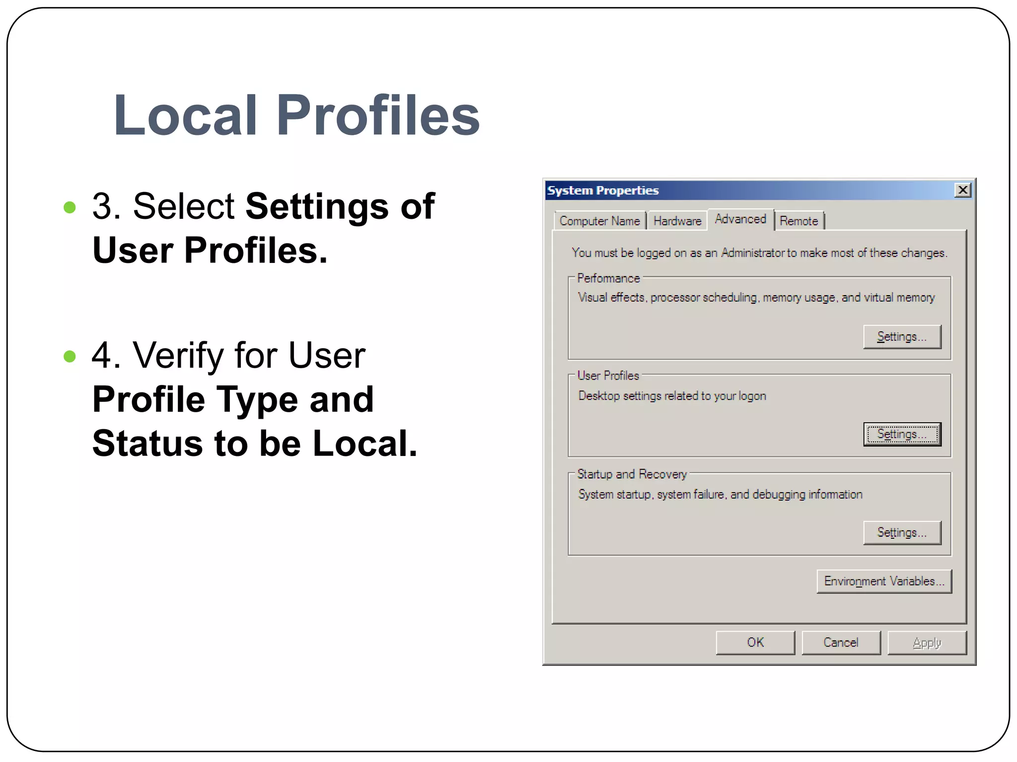 Local Profiles
 3. Select Settings of
User Profiles.
 4. Verify for User
Profile Type and
Status to be Local.
 