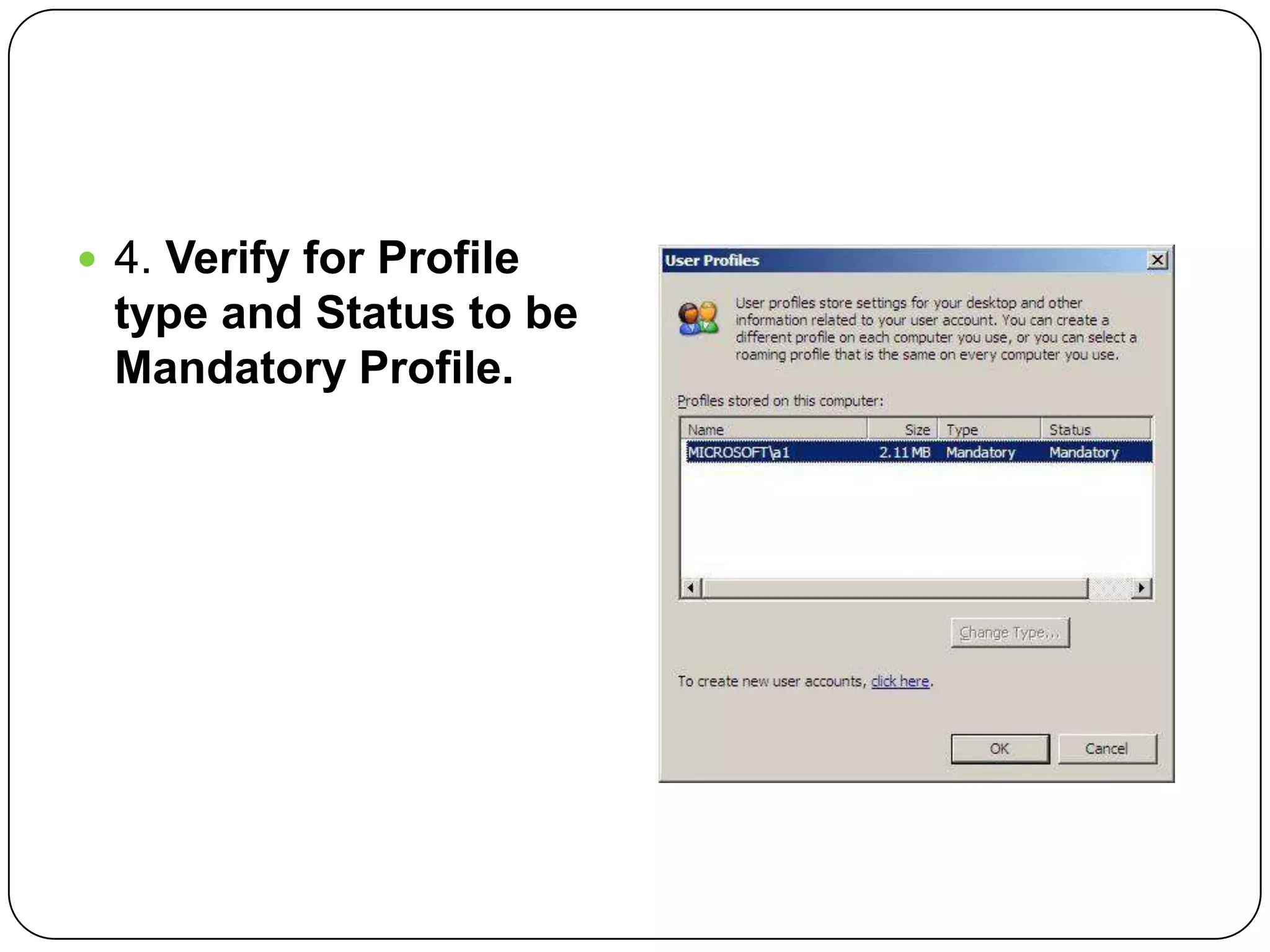  4. Verify for Profile
type and Status to be
Mandatory Profile.
 