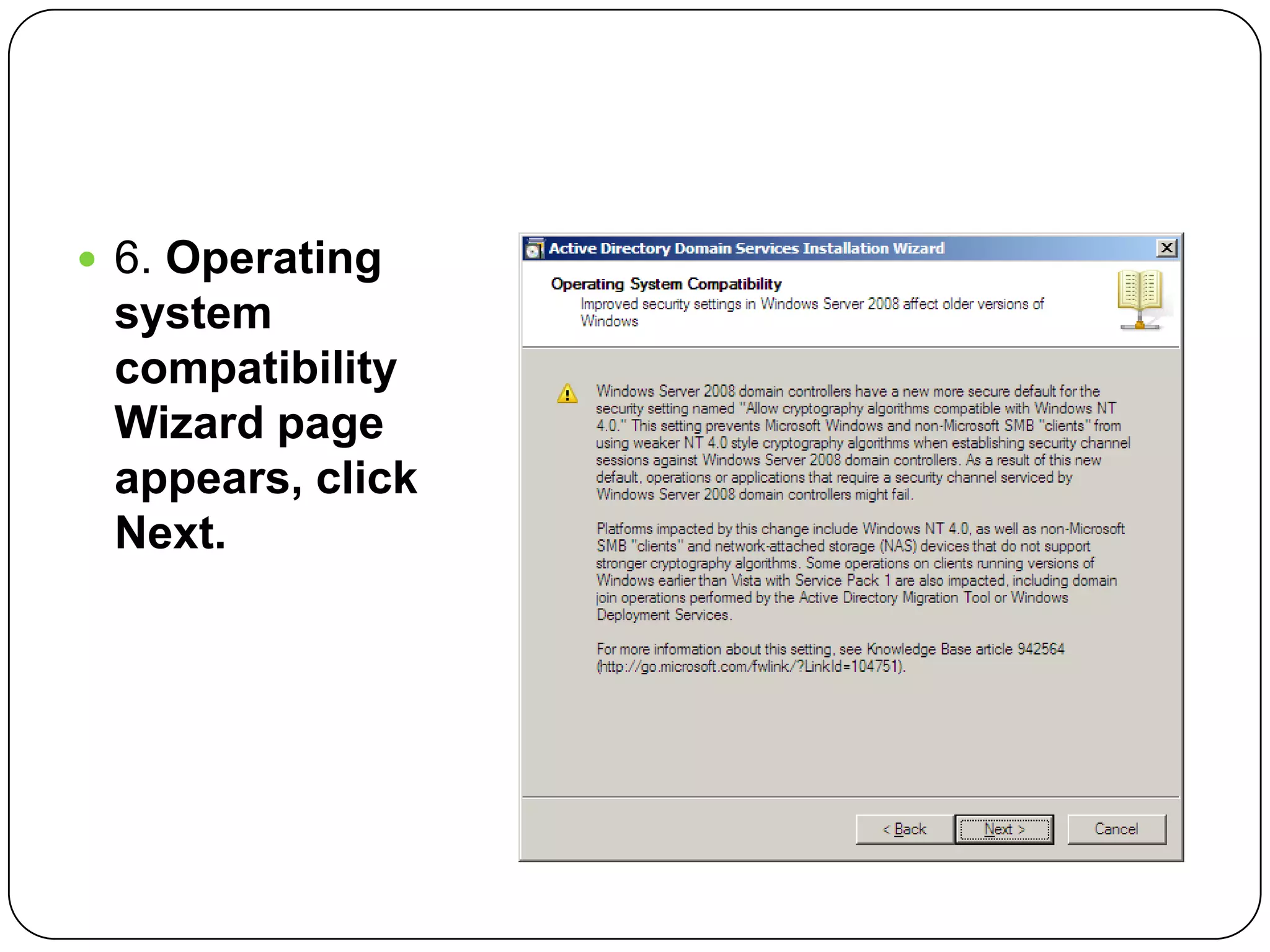  6. Operating
system
compatibility
Wizard page
appears, click
Next.
 