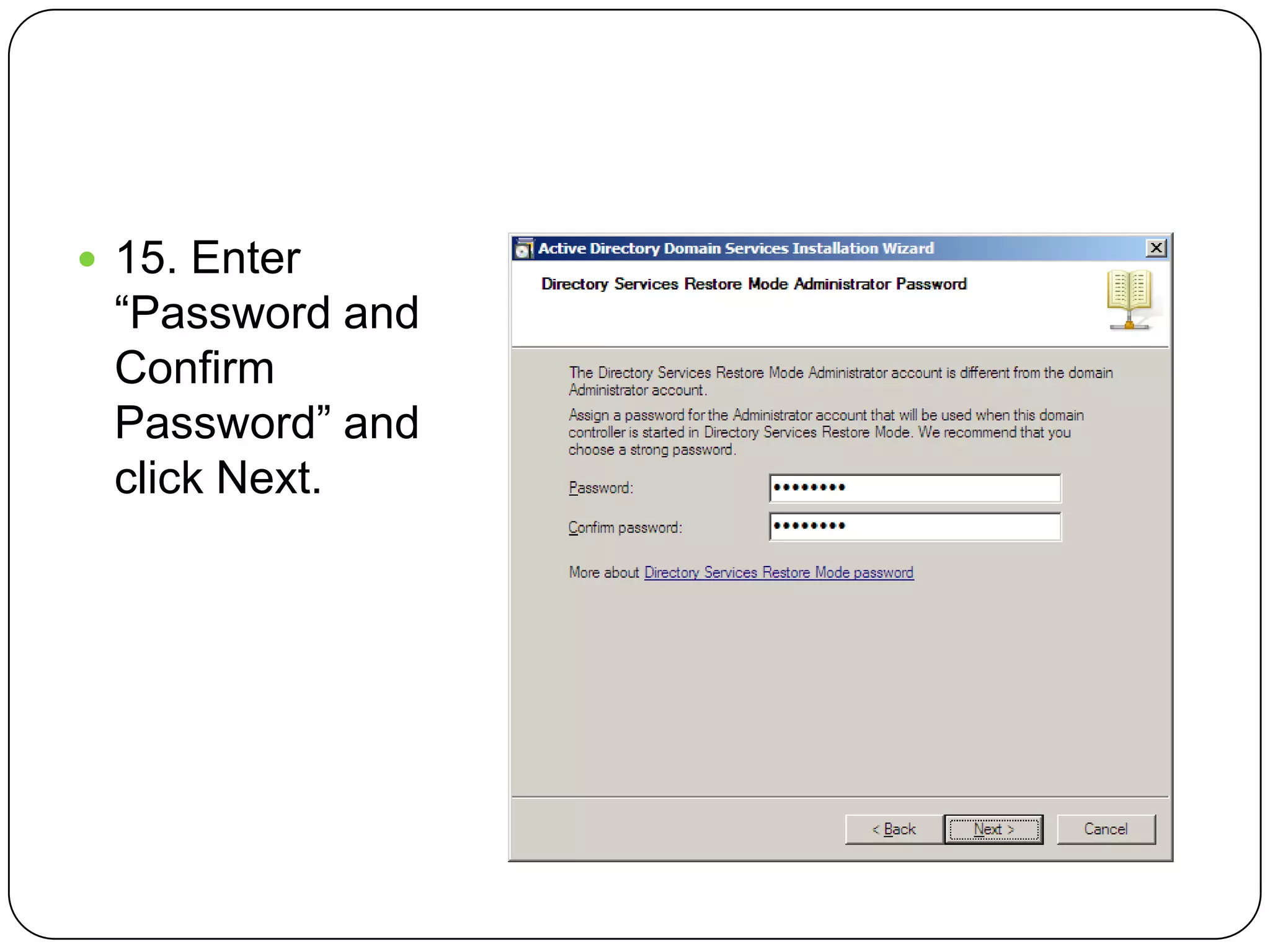  15. Enter
“Password and
Confirm
Password” and
click Next.
 