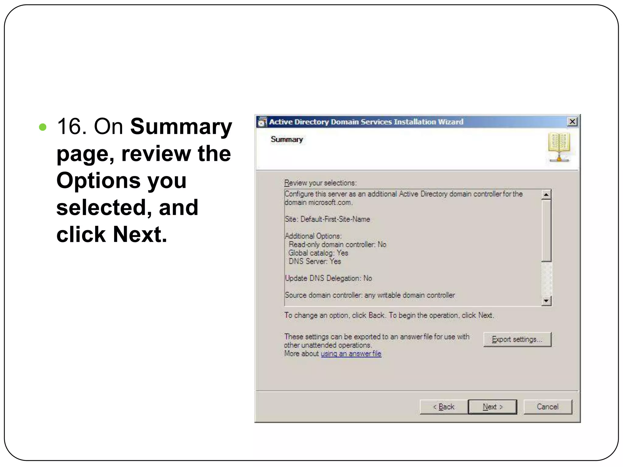  16. On Summary
page, review the
Options you
selected, and
click Next.
 