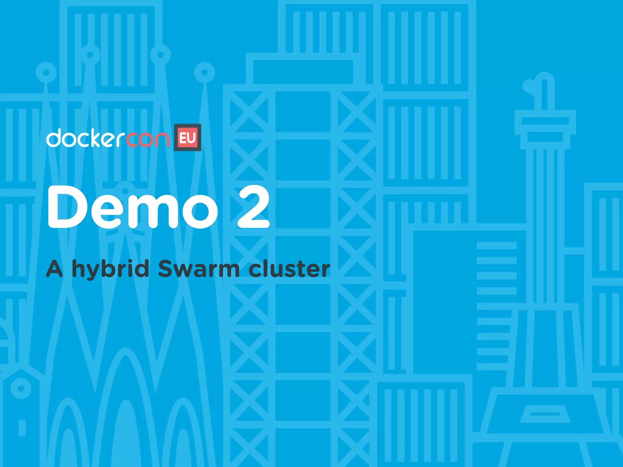 Demo 2
A hybrid Swarm cluster
 