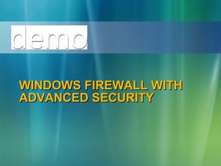 WINDOWS FIREWALL WITH ADVANCED SECURITY 