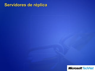 Servidores de réplica
 