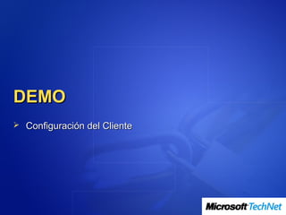 DEMO
 Configuración del Cliente
 
