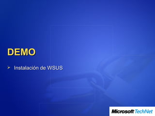 DEMO
 Instalación de WSUS
 