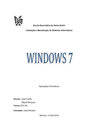 Escola Secundária de Santo André

            Instalação e Manutenção de Sistemas Informáticos




                           Aplicações Informáticas




Alunos: José Frazão
        Miguel Marques
Turma: EFA 4S

Formador: José Romeiro

                            Barreiro, 14 Abril 2010
 