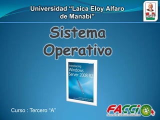 Universidad “Laica Eloy Alfaro
                 de Manabí”




Curso : Tercero “A”
 