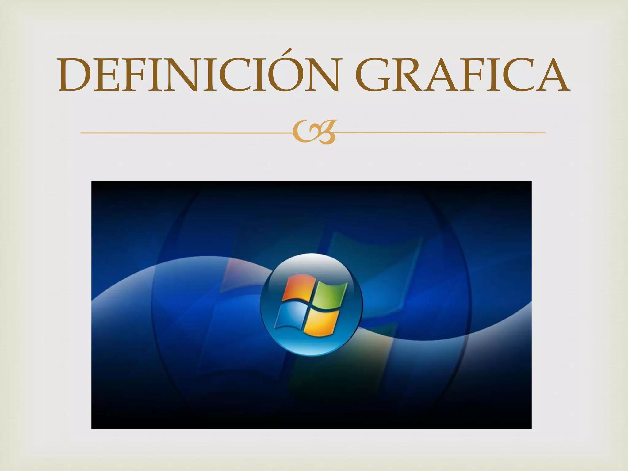 
DEFINICIÓN GRAFICA
 