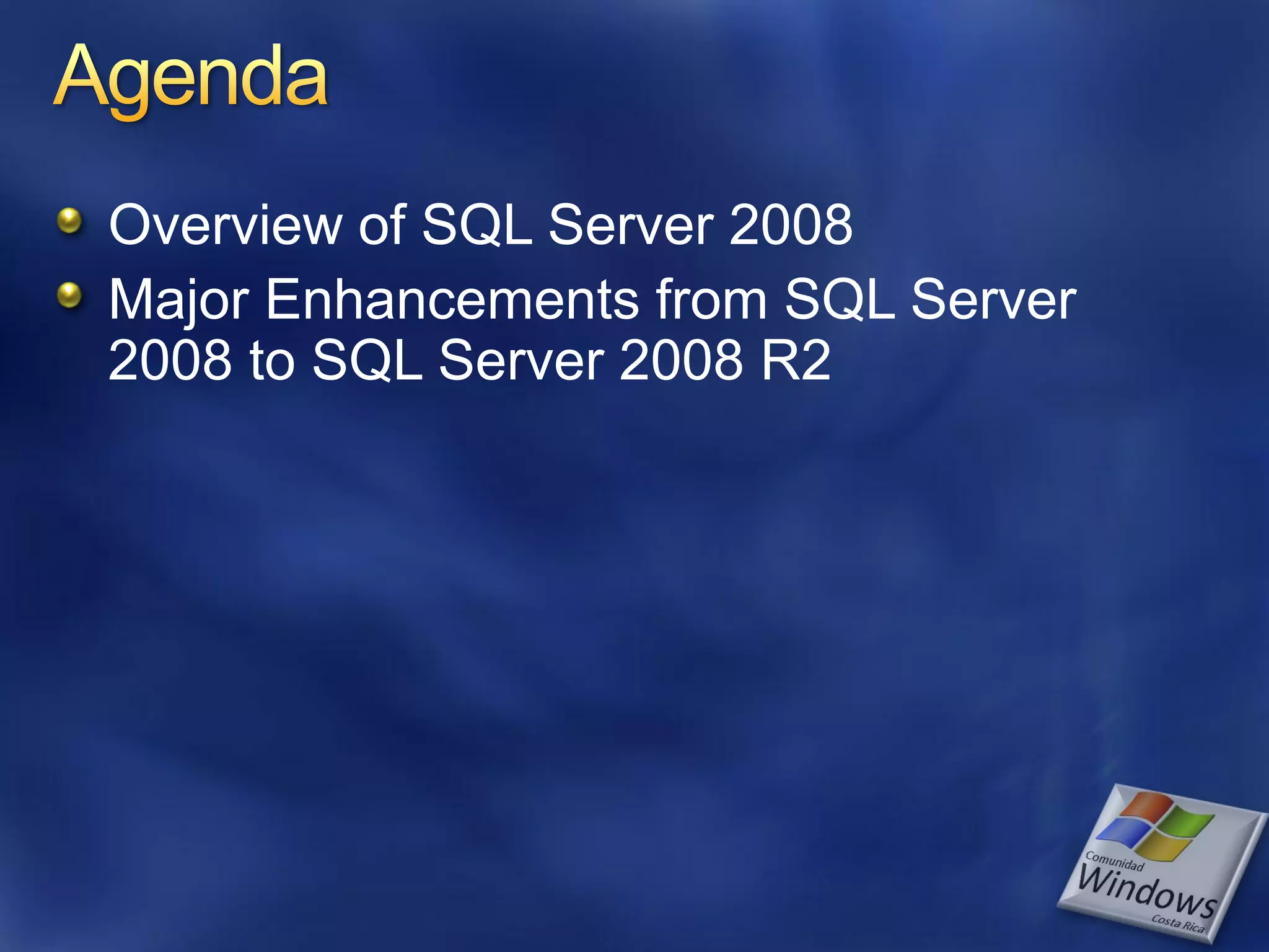 Overview of SQL Server 2008 Major Enhancements from SQL Server 2008 to SQL Server 2008 R2 