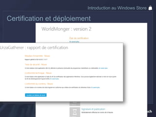 Introduction au Windows Store

Certification et déploiement
 