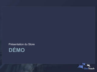 Présentation du Store

DÉMO
 