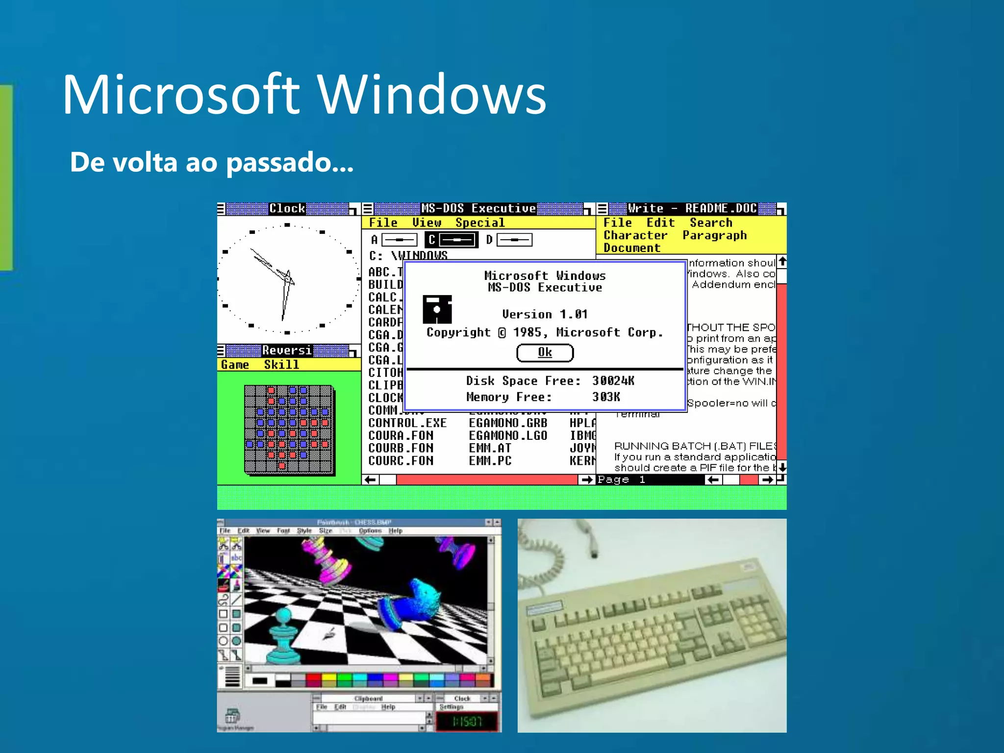 Microsoft Windows
De volta ao passado...
 