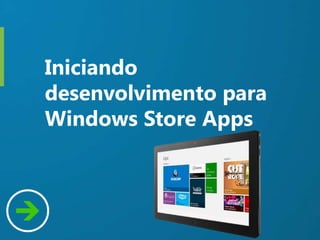 Iniciando
desenvolvimento para
Windows Store Apps
 