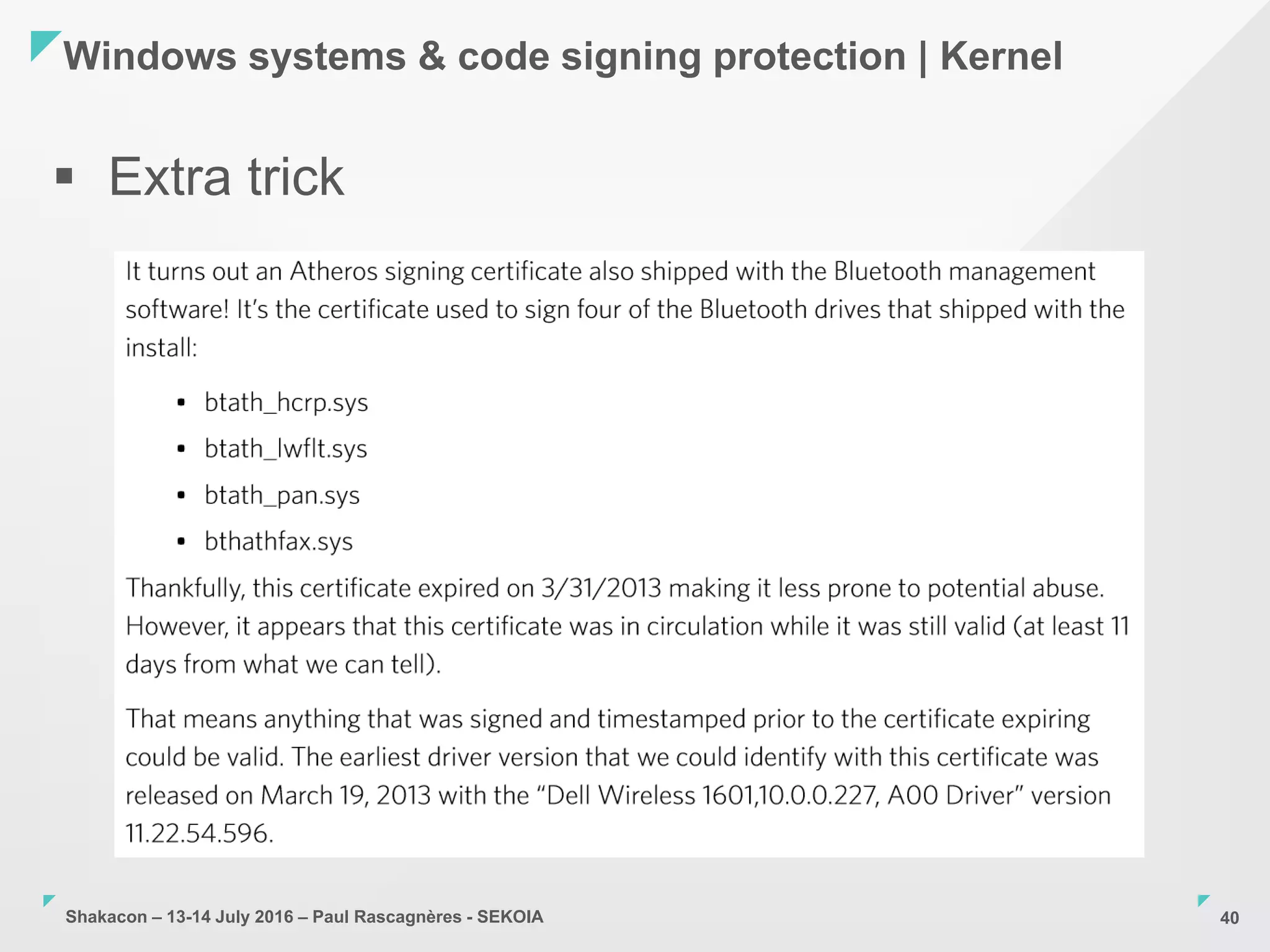 Shakacon – 13-14 July 2016 – Paul Rascagnères - SEKOIA
Windows systems & code signing protection | Kernel
40
 Extra trick
 
