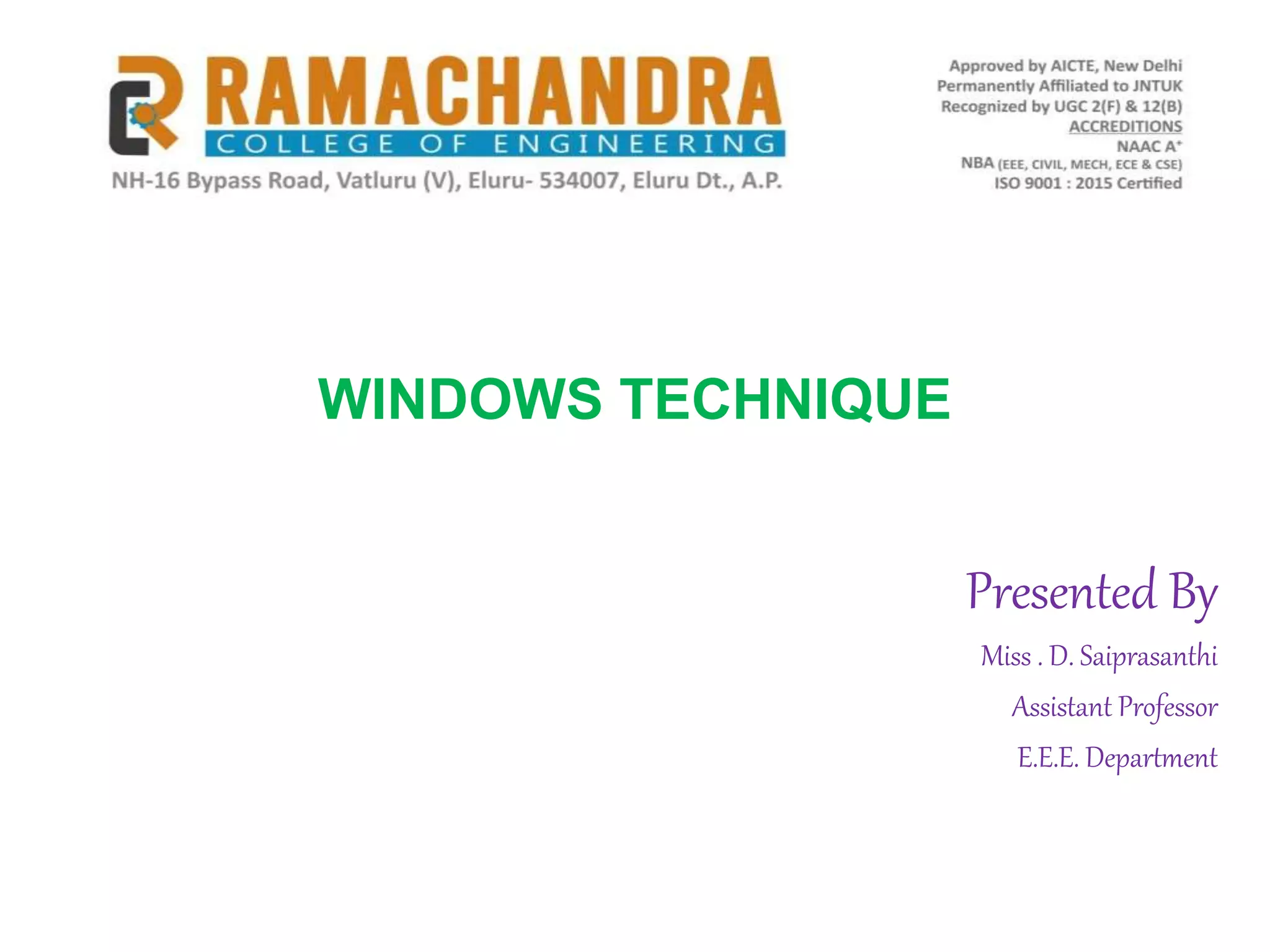 WINDOWS TECHNIQUE
Presented By
Miss . D. Saiprasanthi
Assistant Professor
E.E.E. Department
 