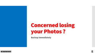 Concerned losing
your Photos ?
Backup immediately
© NKS Tips and tricks 30
 