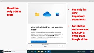 • Use only for
very
important
documents.
• For photos
and more use
BACKUP &
SYNC from
Google drive.
• Onedrive
only 5GB in
total
© NKS Tips and tricks 32
 