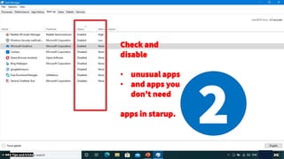 2
Check and
disable
• unusual apps
• and apps you
don’t need
apps in starup.
© NKS Tips and tricks 35
 