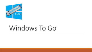 Windows To Go
 