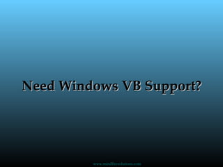 Need Windows VB Support? www.mindfiresolutions.com 