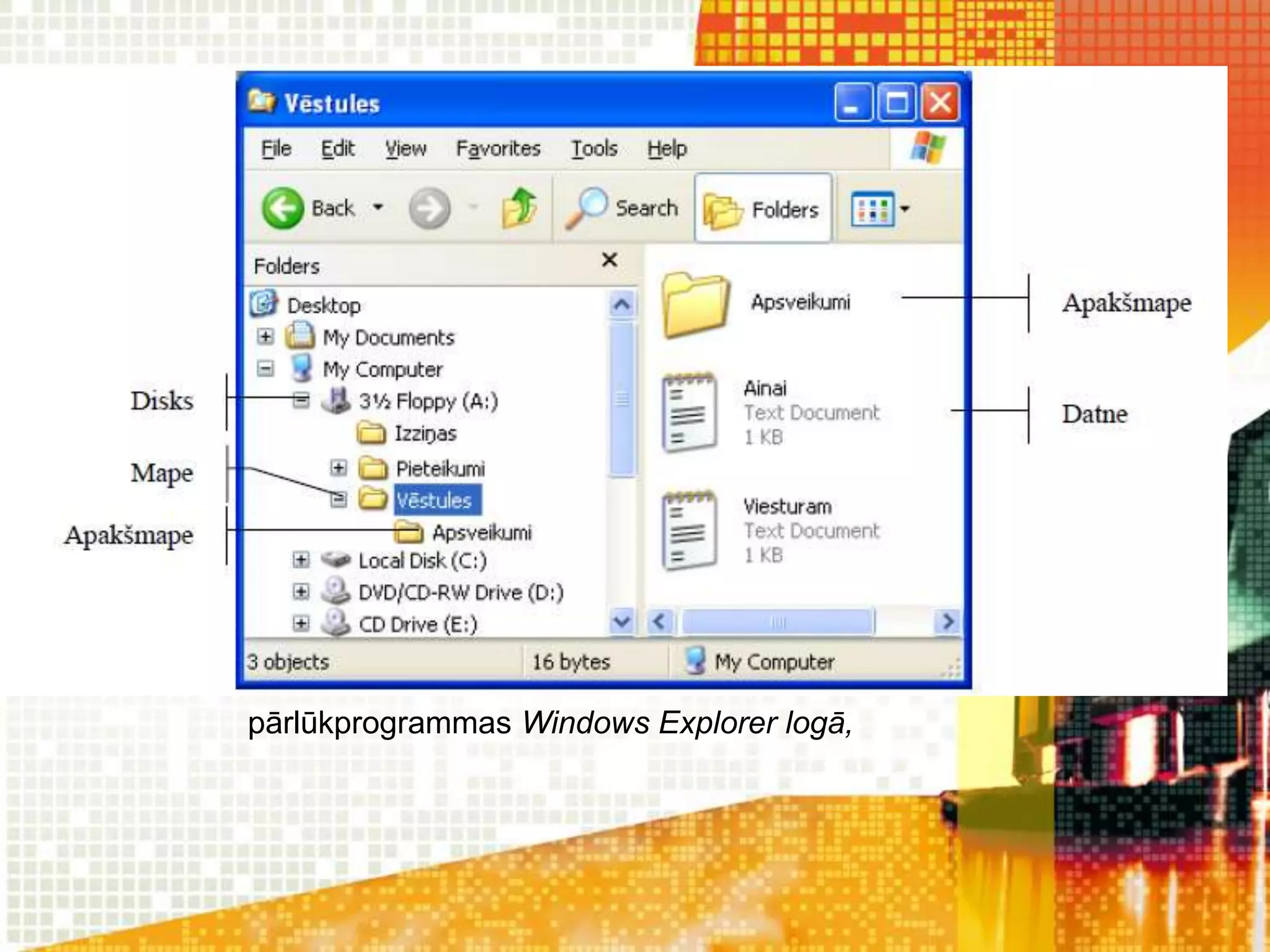 pārlūkprogrammas Windows Explorer logā,
 