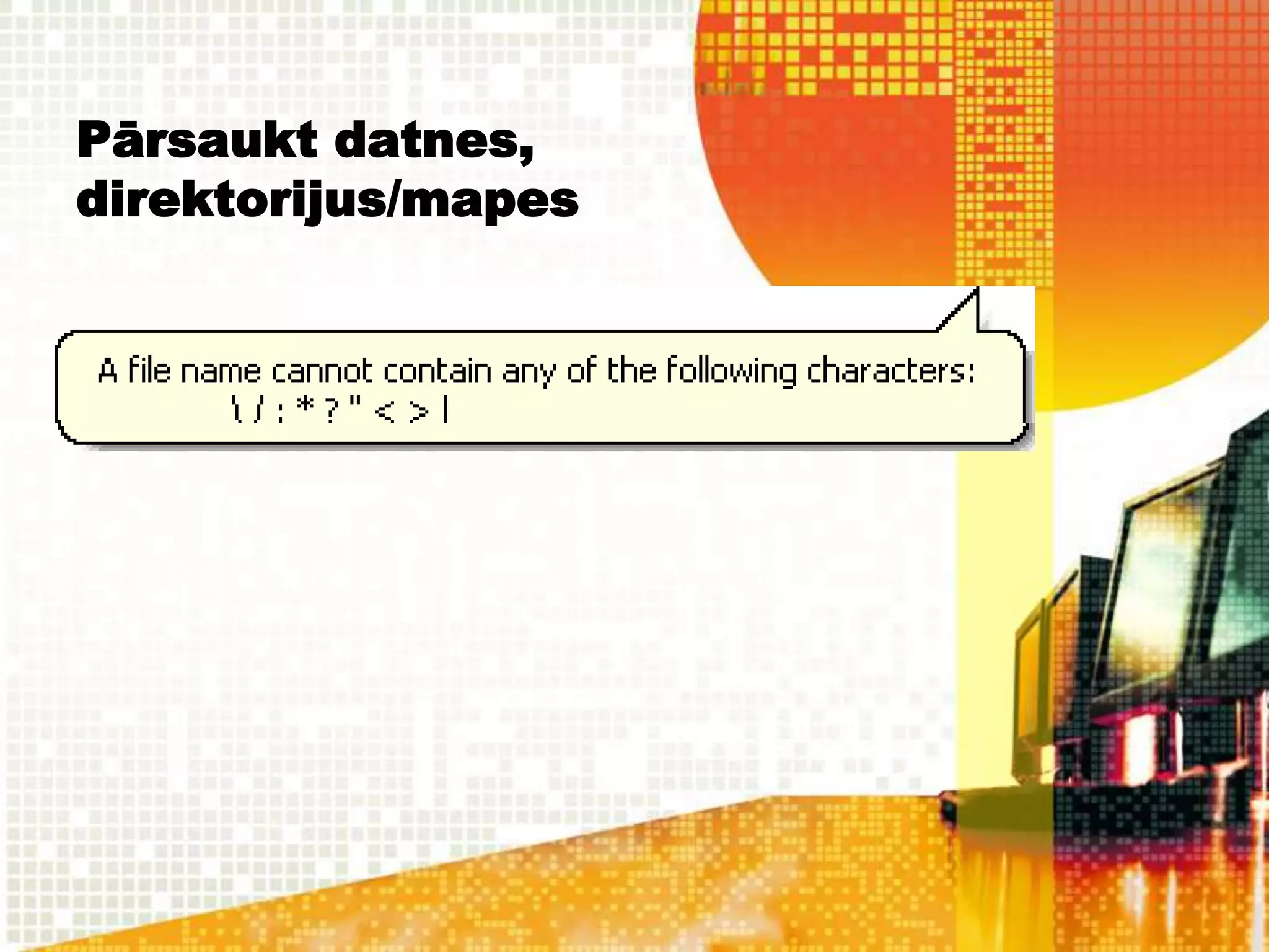 Pārsaukt datnes,
direktorijus/mapes
 