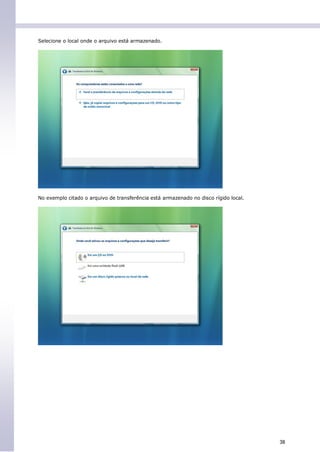 Selecione o local onde o arquivo está armazenado.




No exemplo citado o arquivo de transferência está armazenado no disco rígido local.




                                                                                      38
 