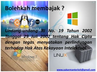 Bolehkah membajak ?

Undang-undang RI No. 19 Tahun 2002
Tanggal 29 Juli 2002 tentang Hak Cipta
dengan tegas menyatakan perlindungan
terhadap Hak Atas Kekayaan Intelektual

www.sukarmanterloit@gmail.com

 