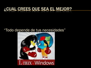 ¿CUAL CREES QUE SEA EL MEJOR?
“Todo depende de tus necesidades”
 