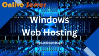 Windows
Web Hosting
www.onliveserver.com
 