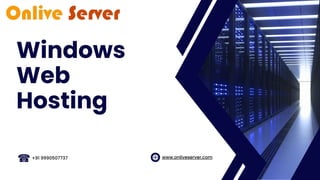 Windows
Web
Hosting
+91 9990507737 www.onliveserver.com
 