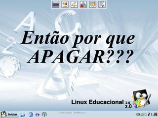 Então por que APAGAR??? 3 .0 