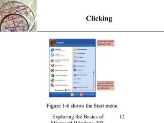 XP
                 Clicking




Figure 1-6 shows the Start menu

  Exploring the Basics of         12
 