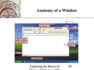 XP
     Anatomy of a Window




Exploring the Basics of   29
 