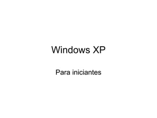 Windows XP

Para iniciantes
 