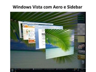Windows Vista com Aero e Sidebar
 