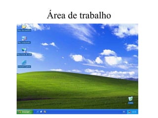 Área de trabalho
 