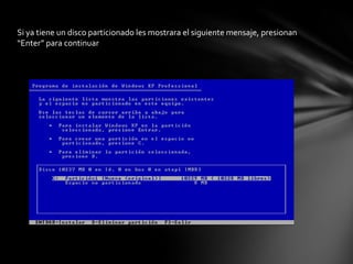 Si ya tiene un disco particionado les mostrara el siguiente mensaje, presionan
“Enter” para continuar
 