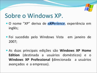 Sobre o Windows XP. 