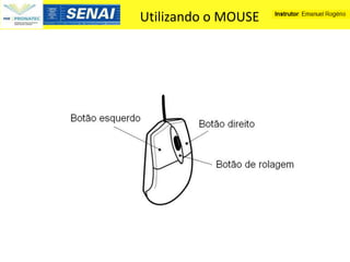 Utilizando o MOUSE
 