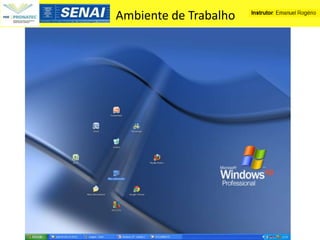 Ambiente de Trabalho
 